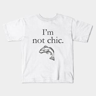 I'm not chic funny design Kids T-Shirt